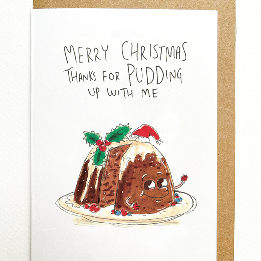 WELL DRAWN Merry Christmas - Thanks for Pudding up with Me